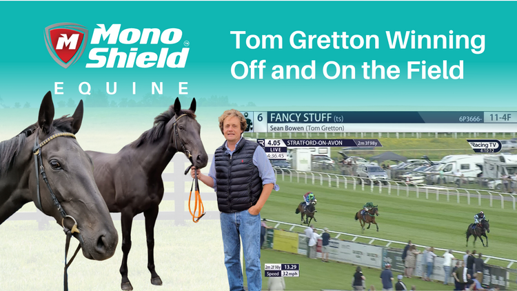 Tom Gretton's Winning Formula – MonoShield Equine Ireland